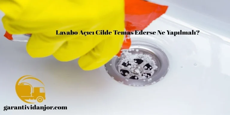Lavabo Açıcı Cilde Temas Ederse Ne Yapılmalı?