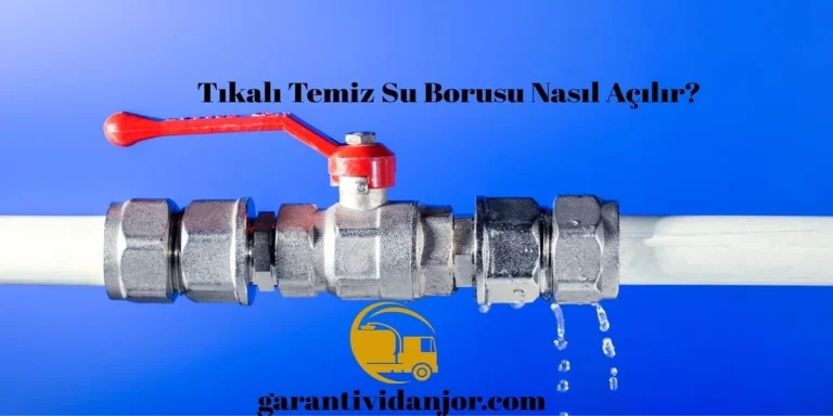 Tıkalı Temiz Su Borusu Nasıl Açılır?