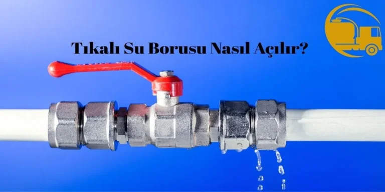 Tıkalı Su Borusu Nasıl Açılır?